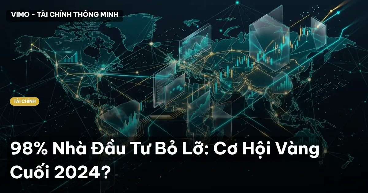 98% Nhà Đầu Tư Bỏ Lỡ: Cơ Hội Vàng Cuối 2024?