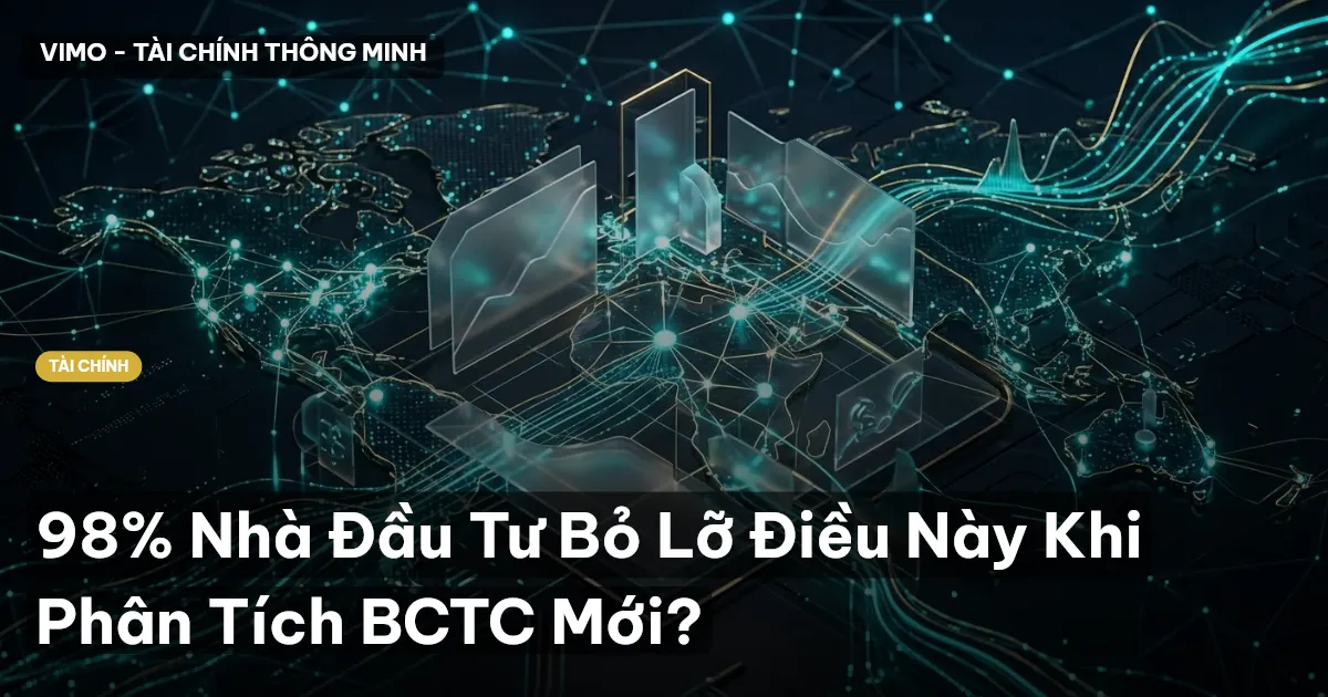 98% Nhà Đầu Tư Bỏ Lỡ Điều Này Khi Phân Tích BCTC Mới?