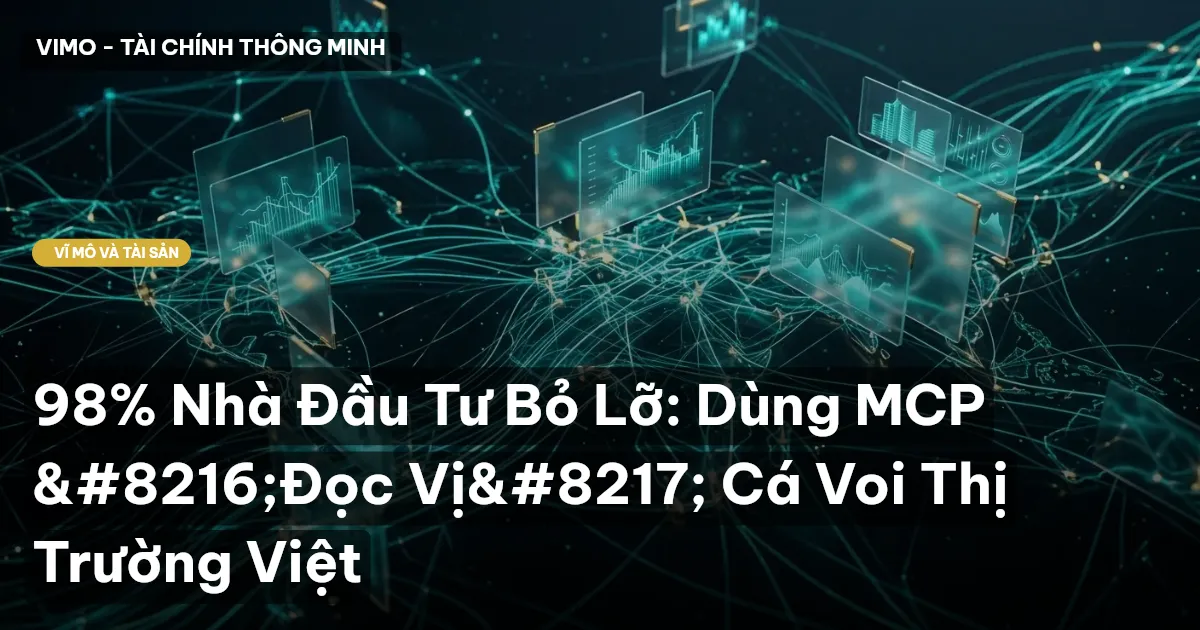 98% Nhà Đầu Tư Bỏ Lỡ: Dùng MCP ‘Đọc Vị’ Cá Voi Thị Trường Việt