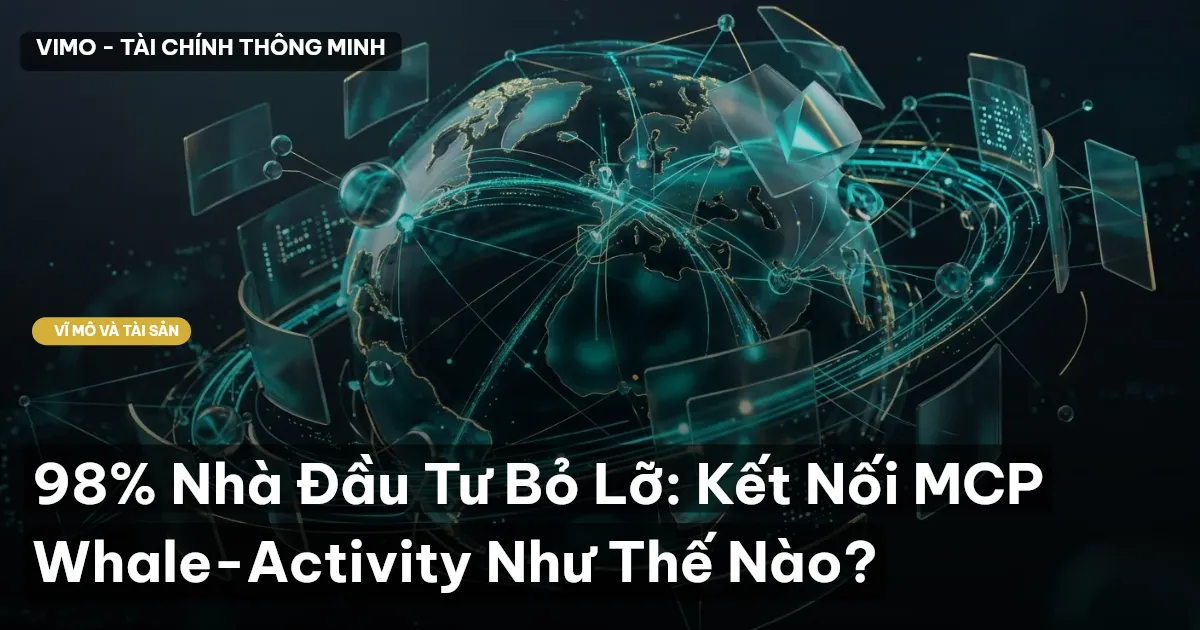 98% Nhà Đầu Tư Bỏ Lỡ: Kết Nối MCP Whale-Activity Như Thế Nào?