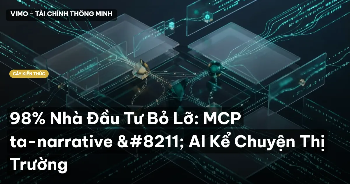 98% Nhà Đầu Tư Bỏ Lỡ: MCP ta-narrative – AI Kể Chuyện Thị Trường