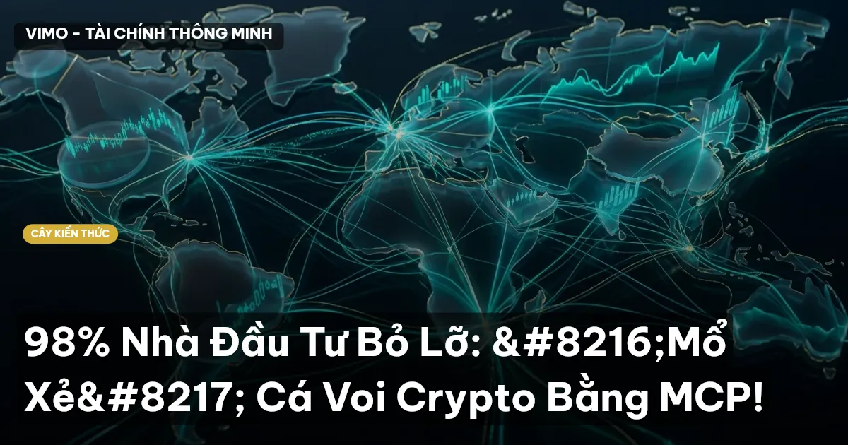 98% Nhà Đầu Tư Bỏ Lỡ: ‘Mổ Xẻ’ Cá Voi Crypto Bằng MCP!