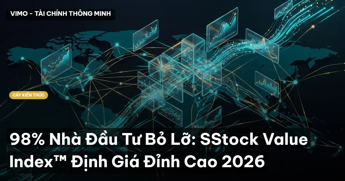 98% Nhà Đầu Tư Bỏ Lỡ: SStock Value Index™ Định Giá Đỉnh Cao 2026