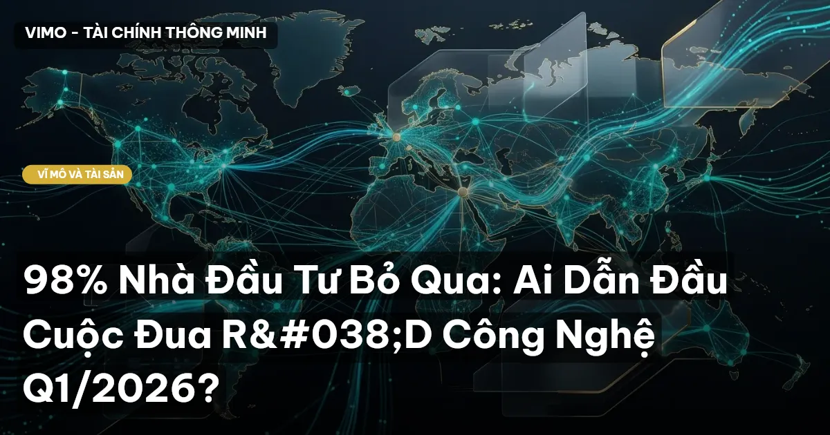 98% Nhà Đầu Tư Bỏ Qua: Ai Dẫn Đầu Cuộc Đua R&D Công Nghệ Q1/2026?