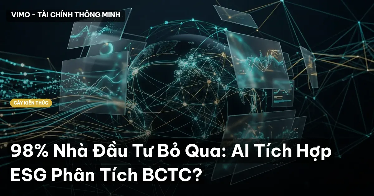 98% Nhà Đầu Tư Bỏ Qua: AI Tích Hợp ESG Phân Tích BCTC?