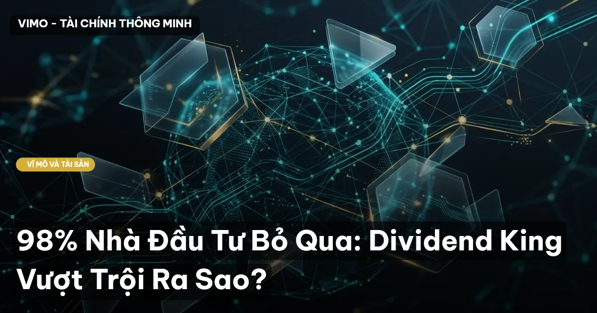 98% Nhà Đầu Tư Bỏ Qua: Dividend King Vượt Trội Ra Sao?
