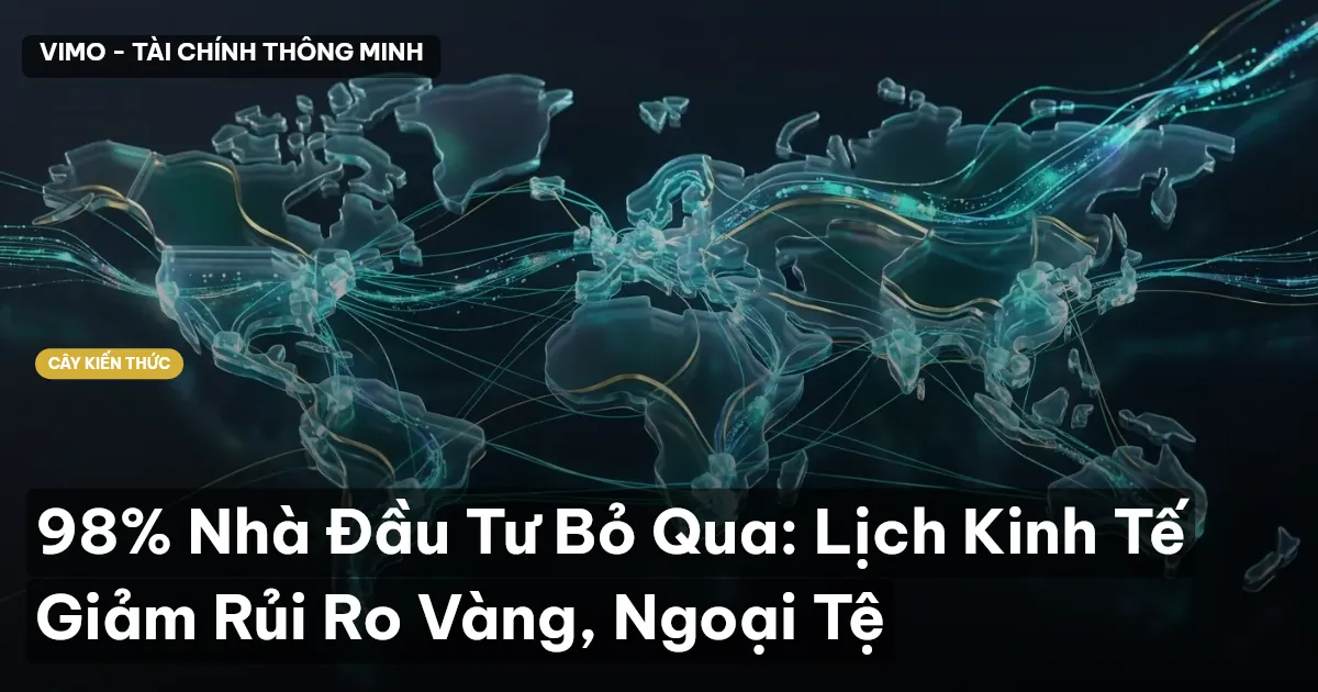 98% Nhà Đầu Tư Bỏ Qua: Lịch Kinh Tế Giảm Rủi Ro Vàng, Ngoại Tệ