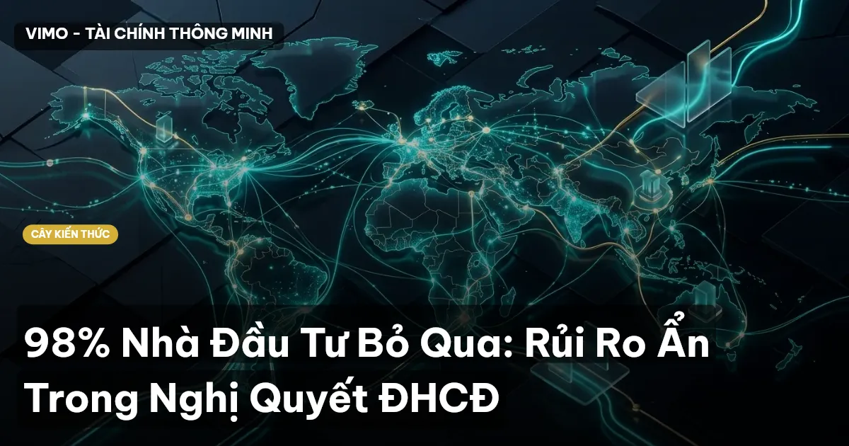 98% Nhà Đầu Tư Bỏ Qua: Rủi Ro Ẩn Trong Nghị Quyết ĐHCĐ