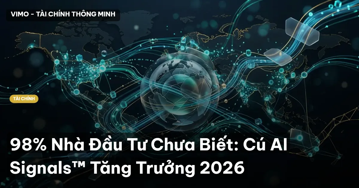 98% Nhà Đầu Tư Chưa Biết: Cú AI Signals™ Tăng Trưởng 2026