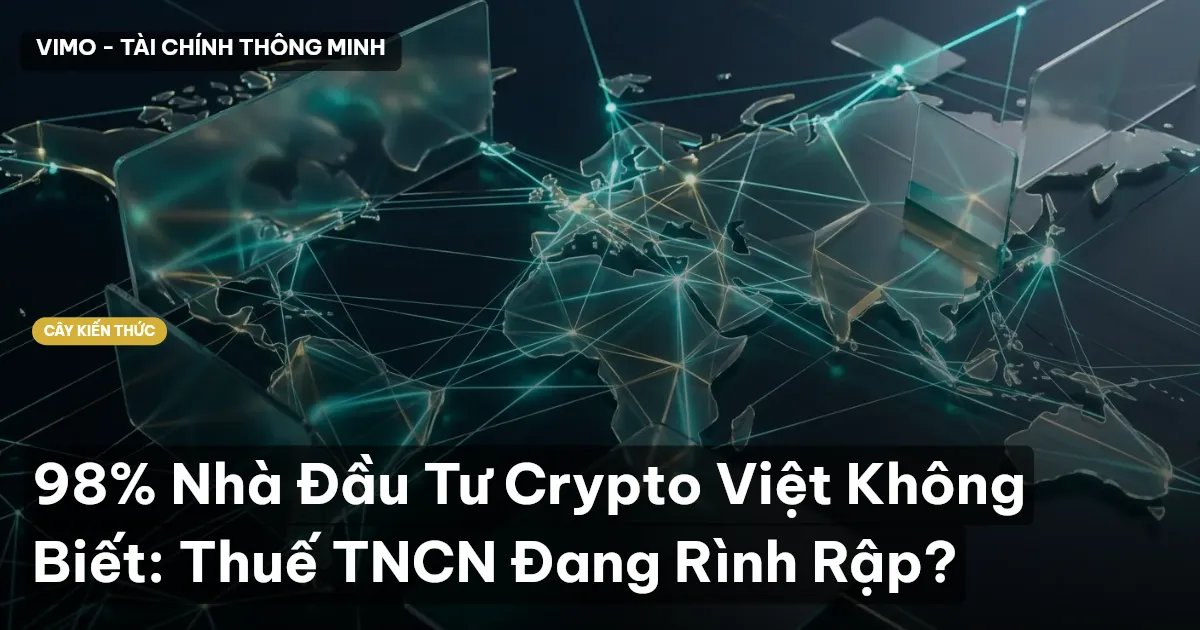 98% Nhà Đầu Tư Crypto Việt Không Biết: Thuế TNCN Đang Rình Rập?