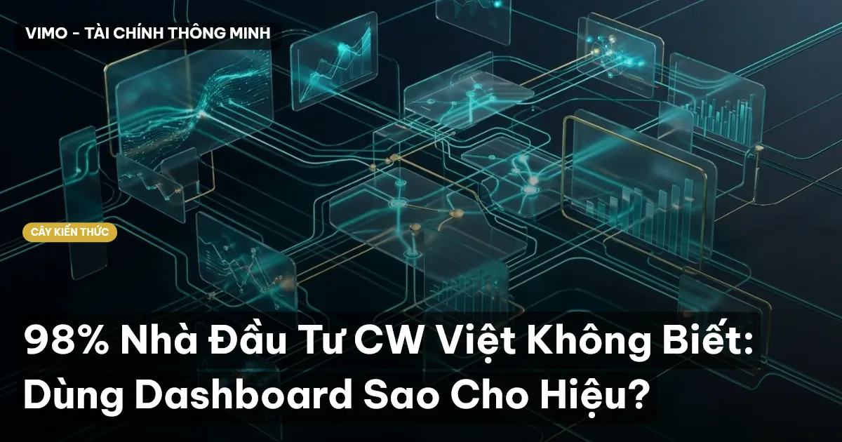 98% Nhà Đầu Tư CW Việt Không Biết: Dùng Dashboard Sao Cho Hiệu?