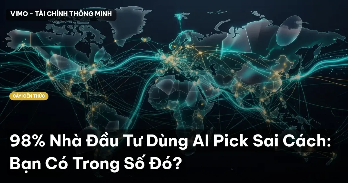 98% Nhà Đầu Tư Dùng AI Pick Sai Cách: Bạn Có Trong Số Đó?