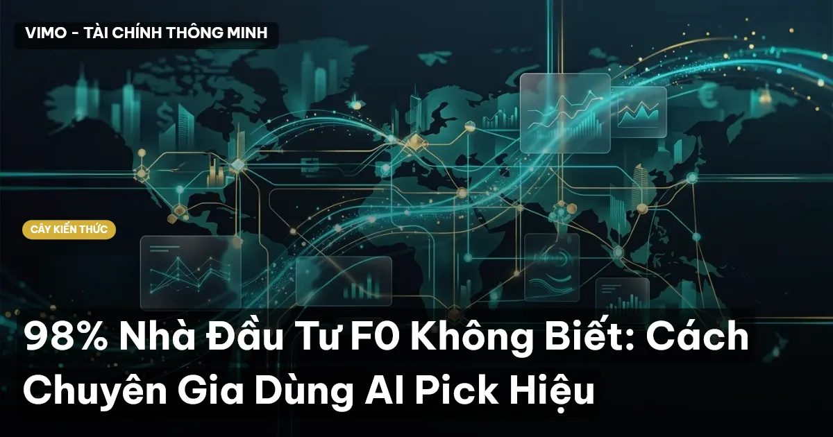 98% Nhà Đầu Tư F0 Không Biết: Cách Chuyên Gia Dùng AI Pick Hiệu