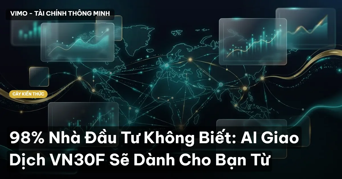 98% Nhà Đầu Tư Không Biết: AI Giao Dịch VN30F Sẽ Dành Cho Bạn Từ