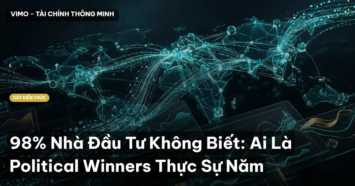 98% Nhà Đầu Tư Không Biết: Ai Là Political Winners Thực Sự Năm