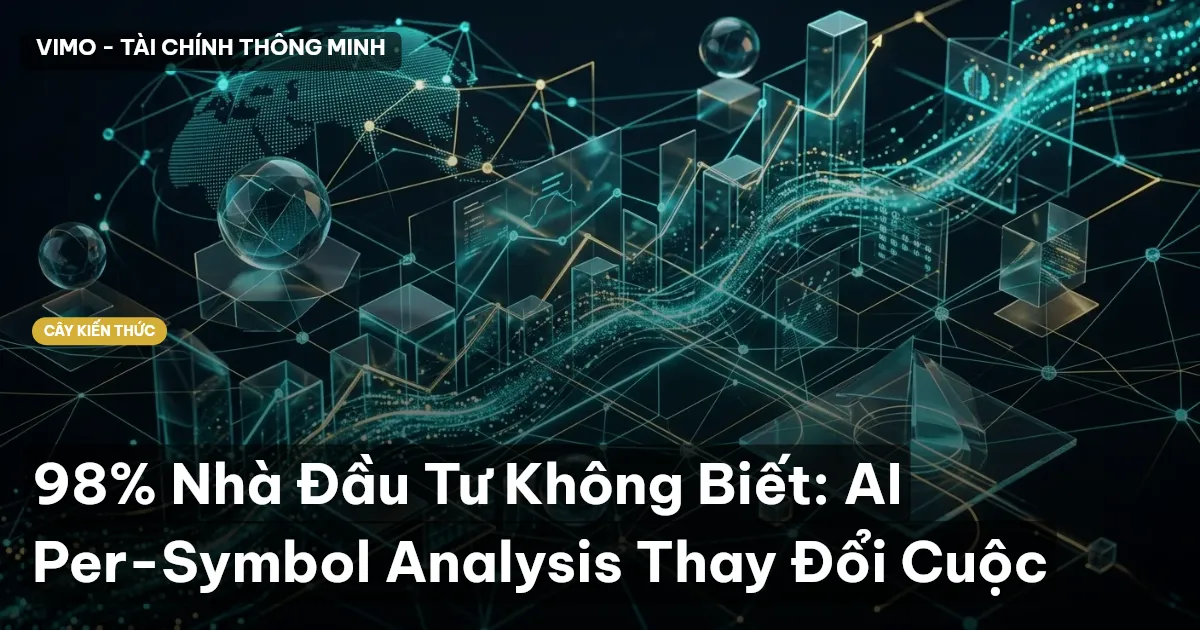 98% Nhà Đầu Tư Không Biết: AI Per-Symbol Analysis Thay Đổi Cuộc