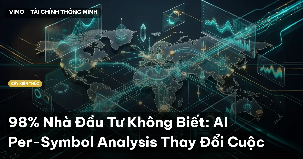 98% Nhà Đầu Tư Không Biết: AI Per-Symbol Analysis Thay Đổi Cuộc