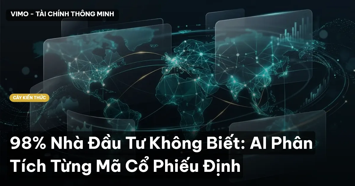 98% Nhà Đầu Tư Không Biết: AI Phân Tích Từng Mã Cổ Phiếu Định