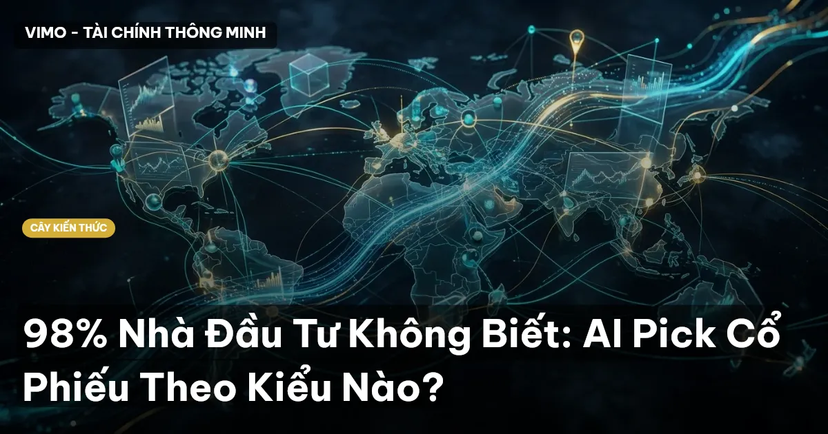 98% Nhà Đầu Tư Không Biết: AI Pick Cổ Phiếu Theo Kiểu Nào?
