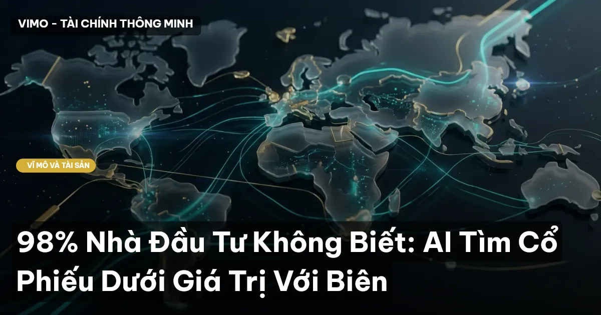 98% Nhà Đầu Tư Không Biết: AI Tìm Cổ Phiếu Dưới Giá Trị Với Biên