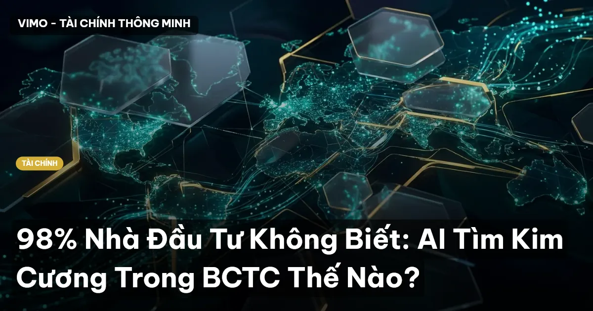98% Nhà Đầu Tư Không Biết: AI Tìm Kim Cương Trong BCTC Thế Nào?