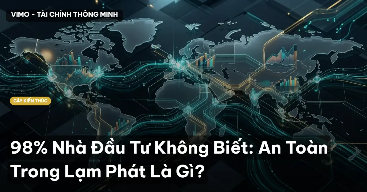 98% Nhà Đầu Tư Không Biết: An Toàn Trong Lạm Phát Là Gì?