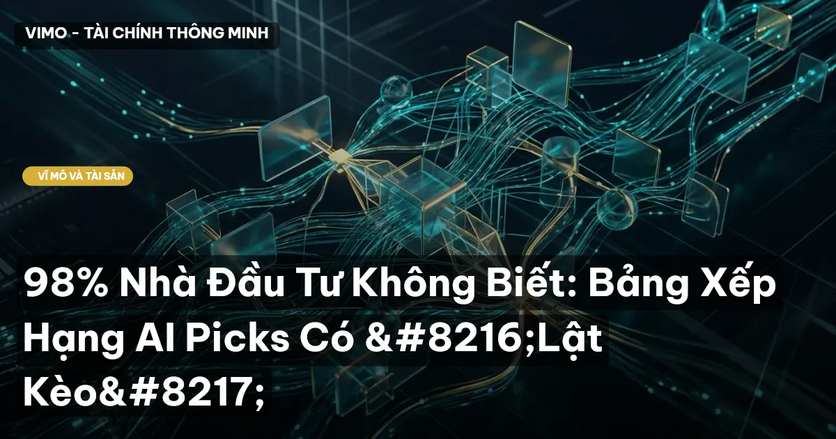 98% Nhà Đầu Tư Không Biết: Bảng Xếp Hạng AI Picks Có 'Lật Kèo'