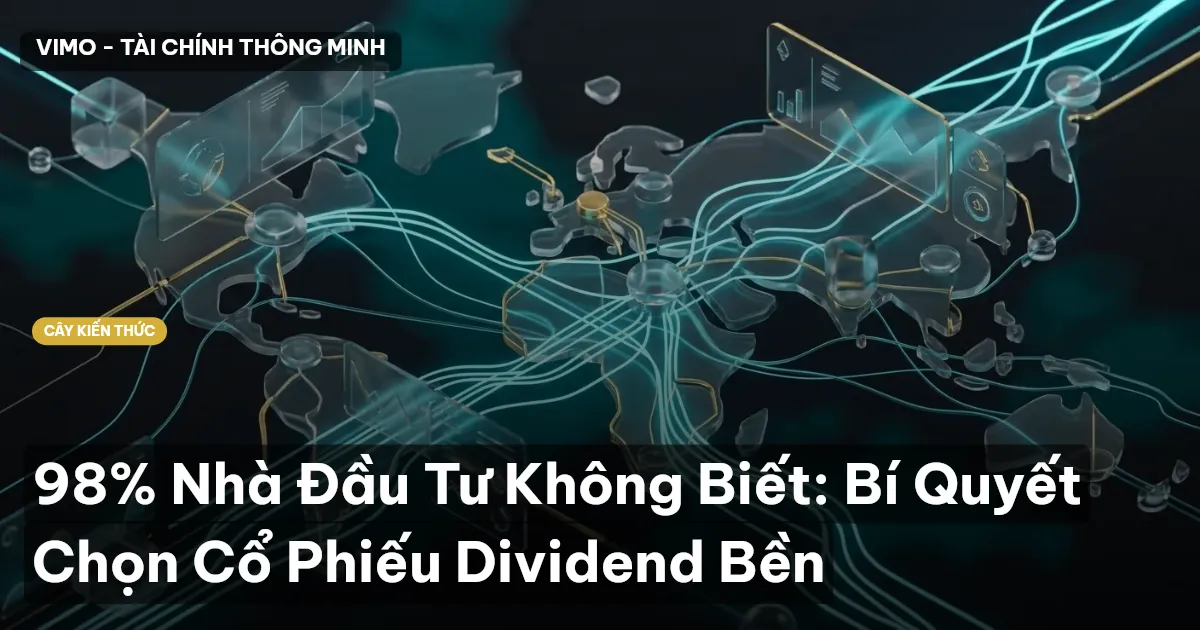 98% Nhà Đầu Tư Không Biết: Bí Quyết Chọn Cổ Phiếu Dividend Bền