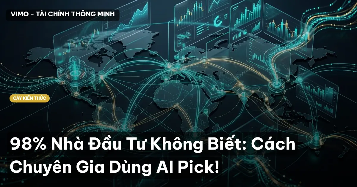 98% Nhà Đầu Tư Không Biết: Cách Chuyên Gia Dùng AI Pick!