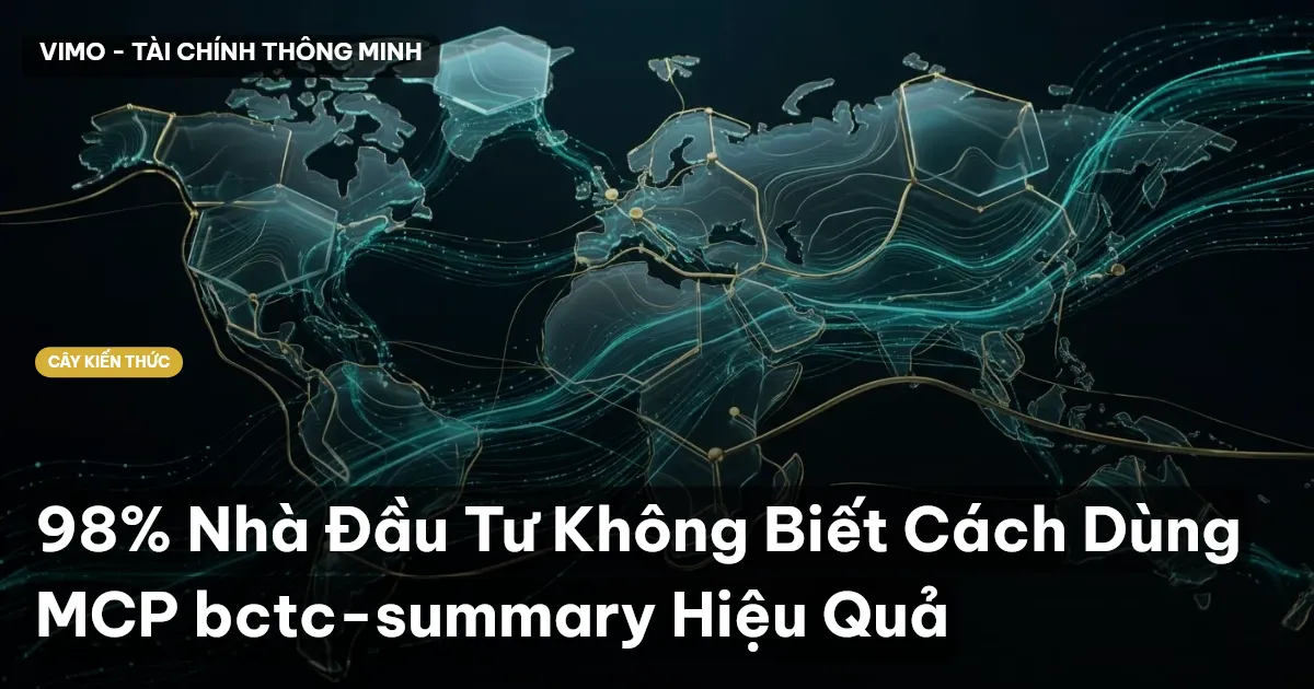 98% Nhà Đầu Tư Không Biết Cách Dùng MCP bctc-summary Hiệu Quả