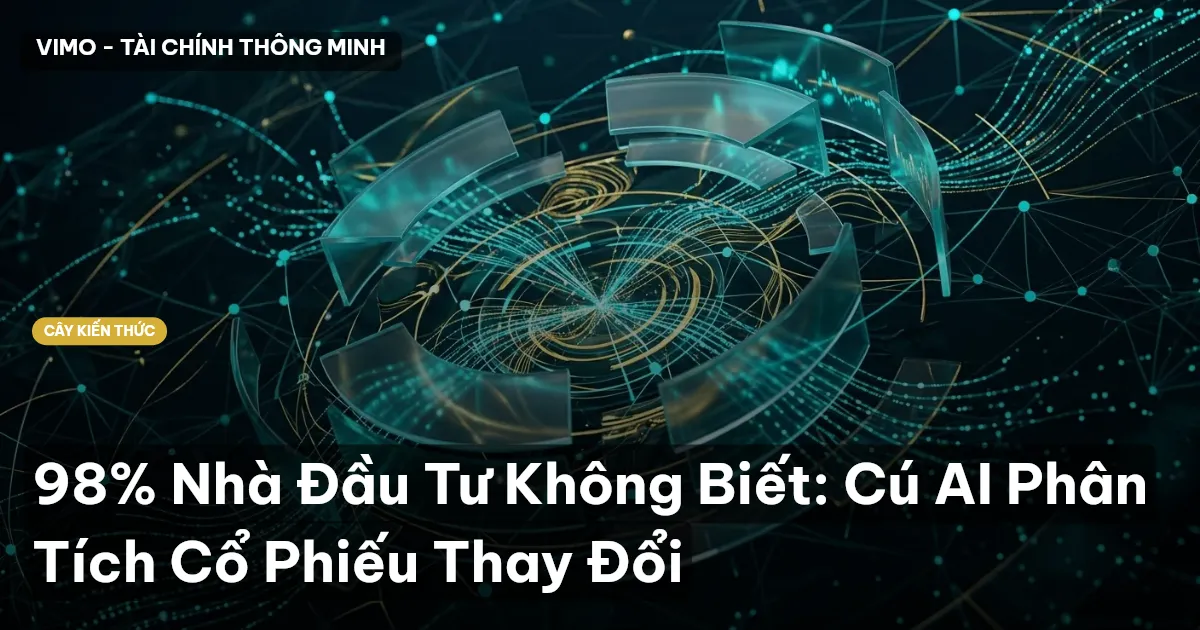98% Nhà Đầu Tư Không Biết: Cú AI Phân Tích Cổ Phiếu Thay Đổi