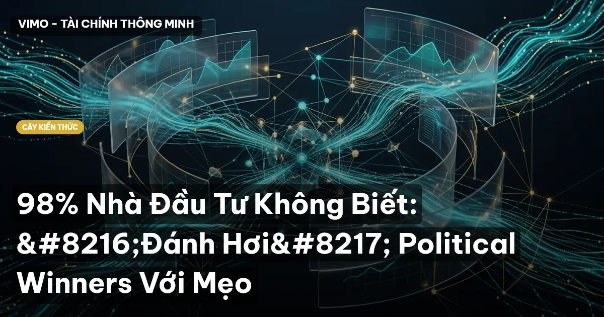 98% Nhà Đầu Tư Không Biết: ‘Đánh Hơi’ Political Winners Với Mẹo