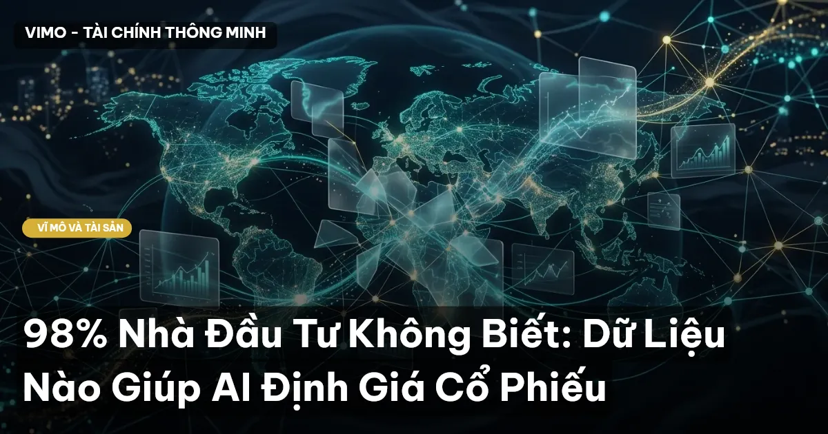 98% Nhà Đầu Tư Không Biết: Dữ Liệu Nào Giúp AI Định Giá Cổ Phiếu
