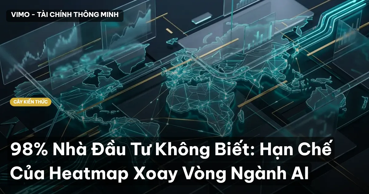 98% Nhà Đầu Tư Không Biết: Hạn Chế Của Heatmap Xoay Vòng Ngành AI