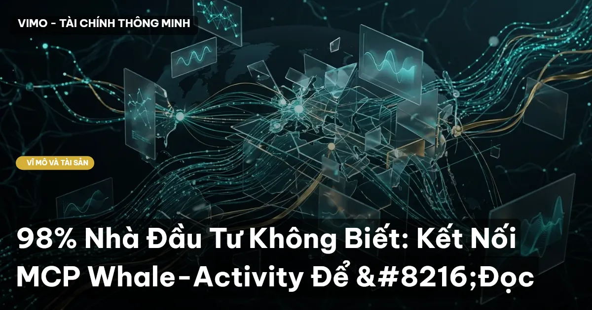 98% Nhà Đầu Tư Không Biết: Kết Nối MCP Whale-Activity Để ‘Đọc