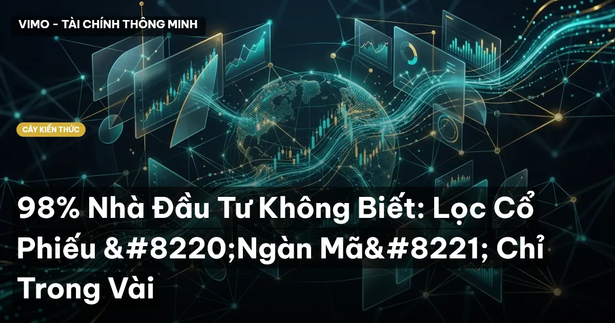 98% Nhà Đầu Tư Không Biết: Lọc Cổ Phiếu “Ngàn Mã” Chỉ Trong Vài