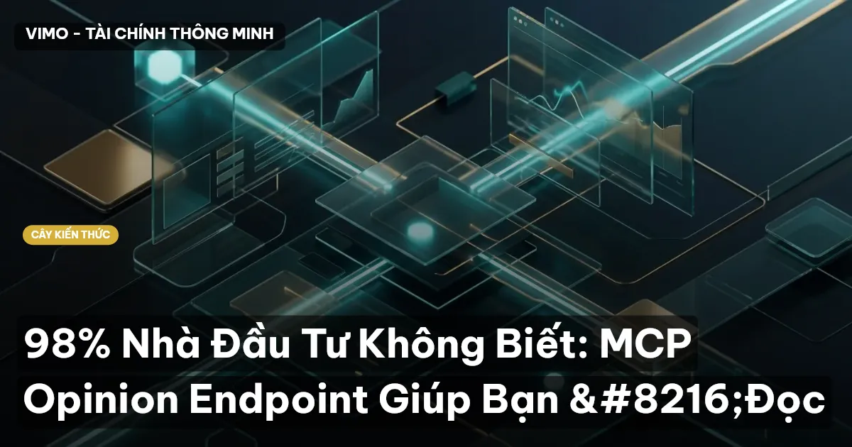 98% Nhà Đầu Tư Không Biết: MCP Opinion Endpoint Giúp Bạn ‘Đọc