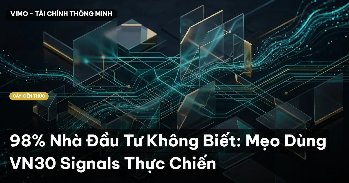 98% Nhà Đầu Tư Không Biết: Mẹo Dùng VN30 Signals Thực Chiến