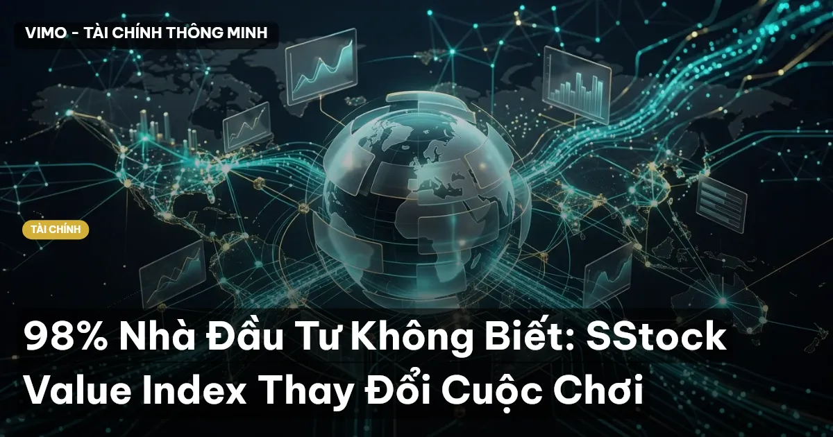 98% Nhà Đầu Tư Không Biết: SStock Value Index Thay Đổi Cuộc Chơi