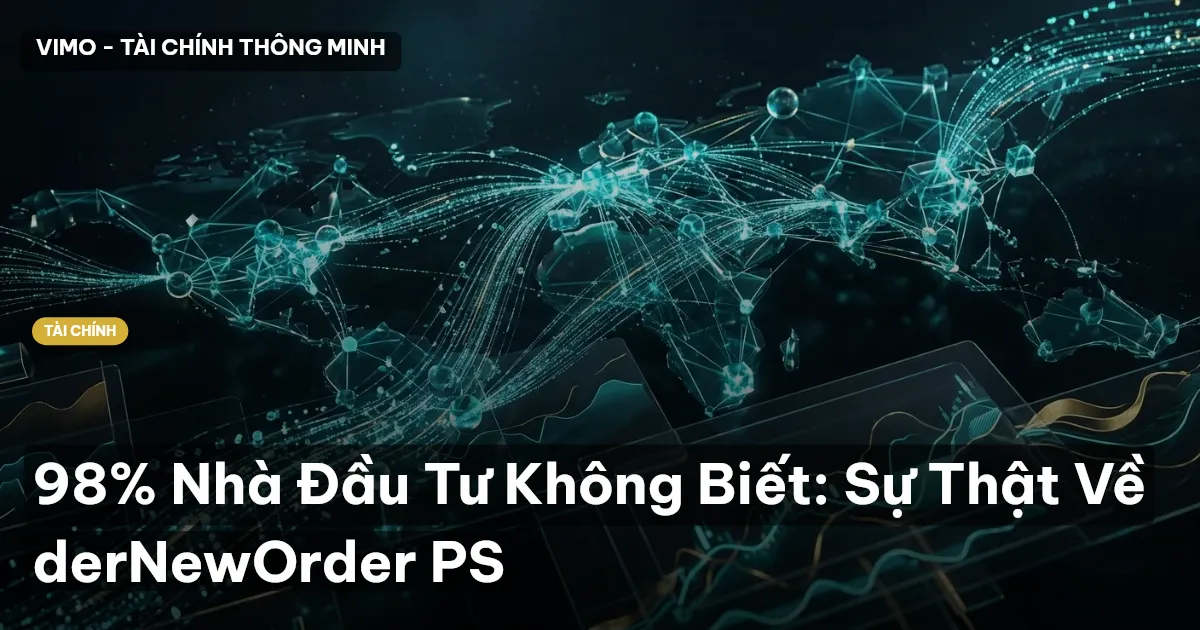 98% Nhà Đầu Tư Không Biết: Sự Thật Về derNewOrder PS