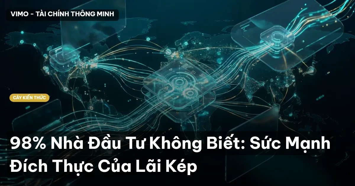 98% Nhà Đầu Tư Không Biết: Sức Mạnh Đích Thực Của Lãi Kép