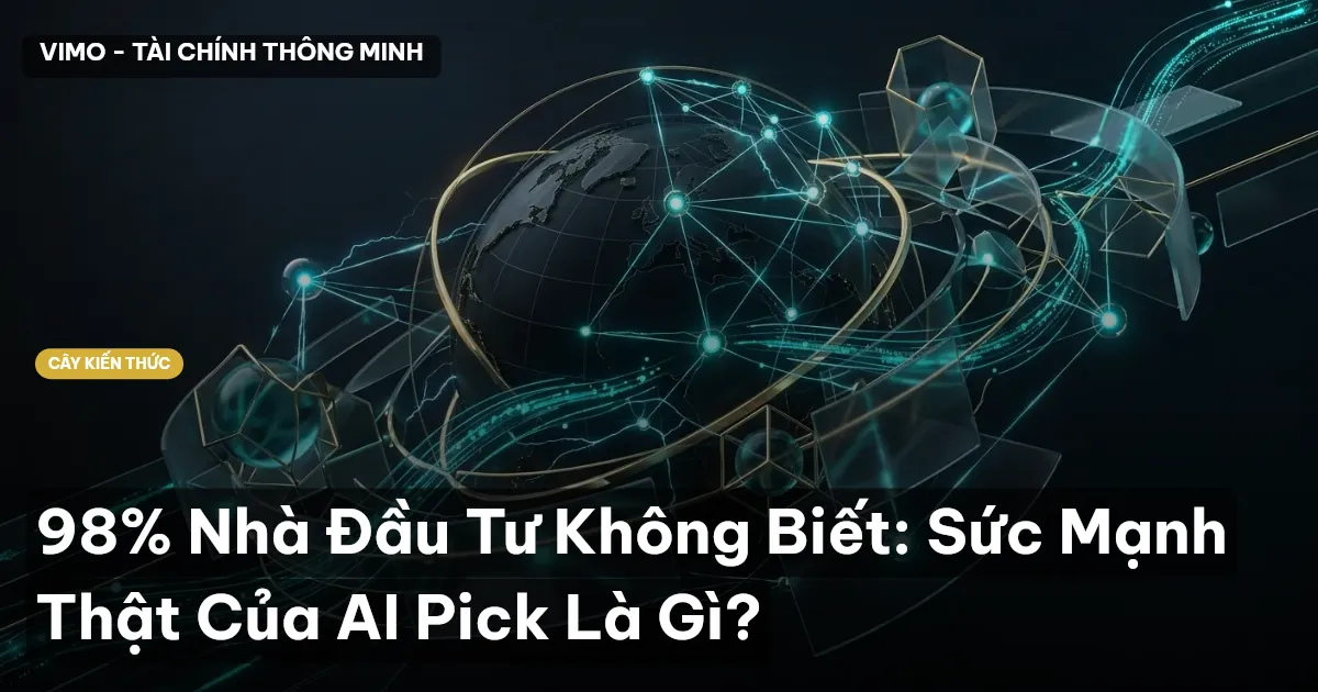98% Nhà Đầu Tư Không Biết: Sức Mạnh Thật Của AI Pick Là Gì?