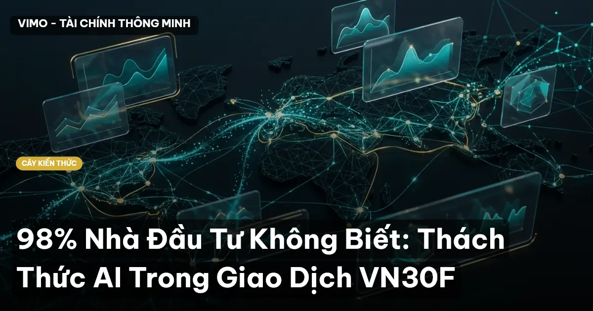 98% Nhà Đầu Tư Không Biết: Thách Thức AI Trong Giao Dịch VN30F