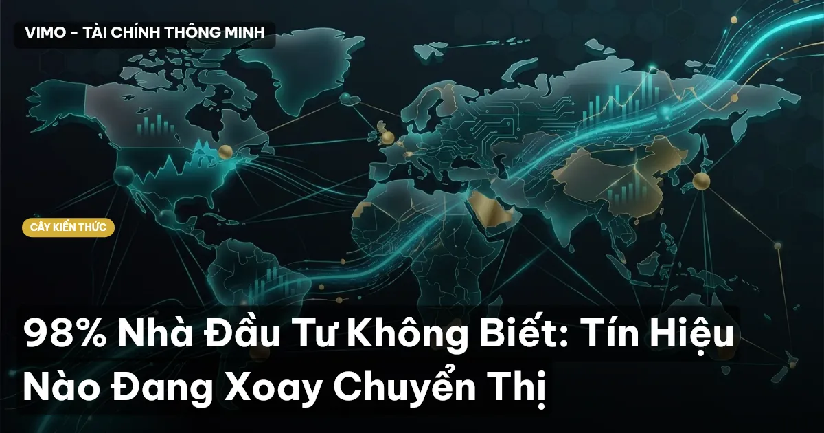 98% Nhà Đầu Tư Không Biết: Tín Hiệu Nào Đang Xoay Chuyển Thị