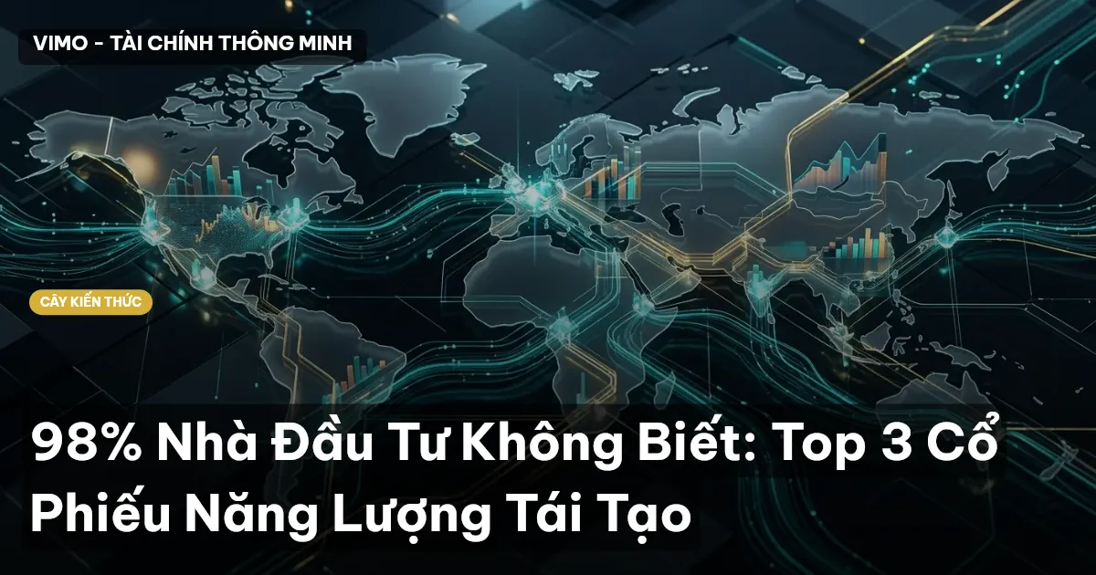 98% Nhà Đầu Tư Không Biết: Top 3 Cổ Phiếu Năng Lượng Tái Tạo