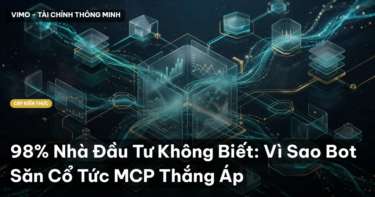 98% Nhà Đầu Tư Không Biết: Vì Sao Bot Săn Cổ Tức MCP Thắng Áp