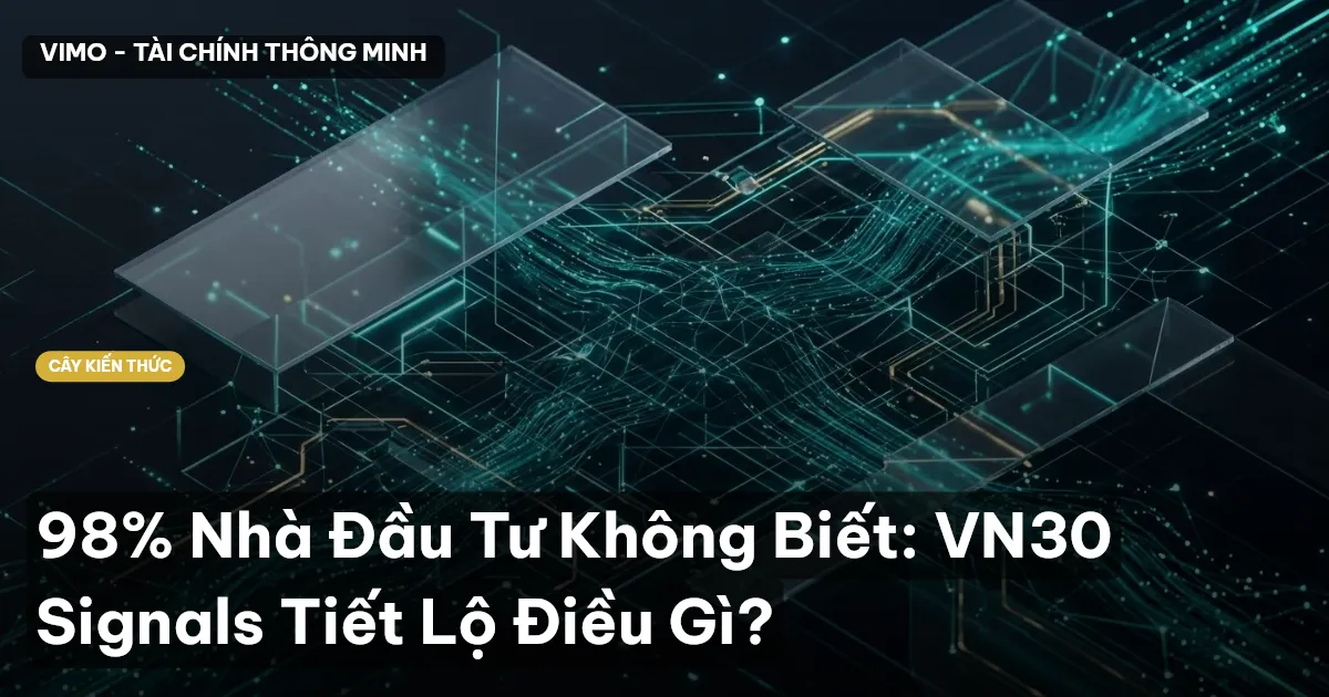 98% Nhà Đầu Tư Không Biết: VN30 Signals Tiết Lộ Điều Gì?