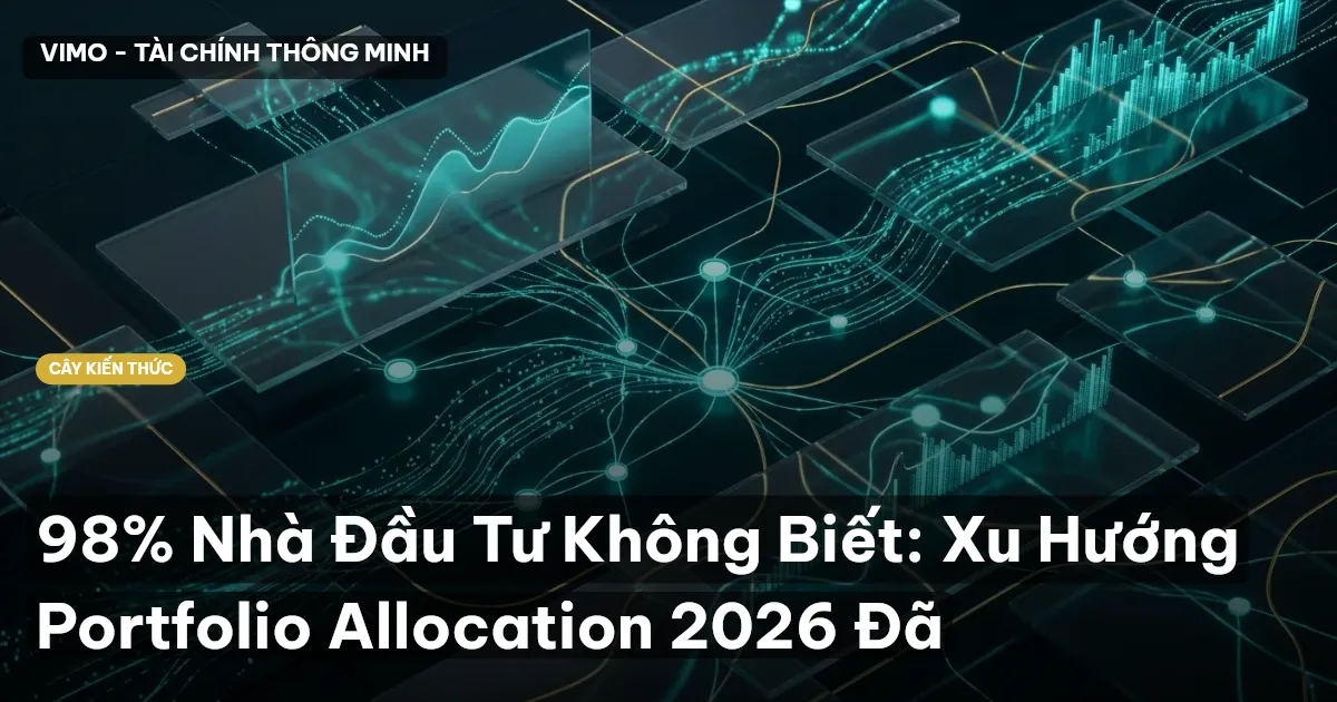 98% Nhà Đầu Tư Không Biết: Xu Hướng Portfolio Allocation 2026 Đã