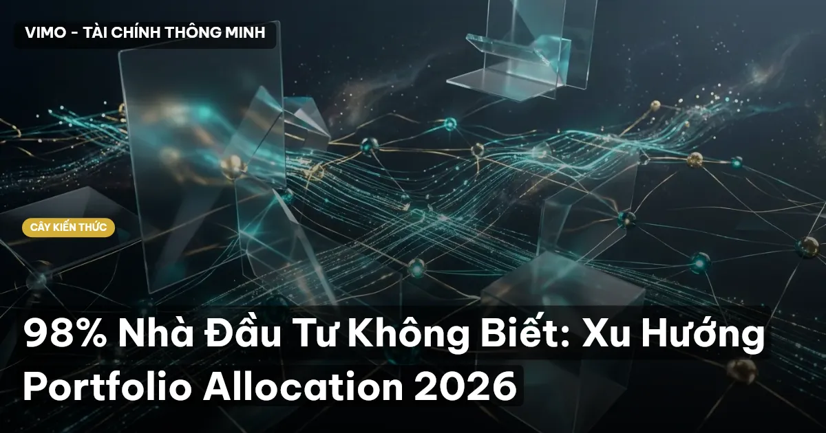 98% Nhà Đầu Tư Không Biết: Xu Hướng Portfolio Allocation 2026