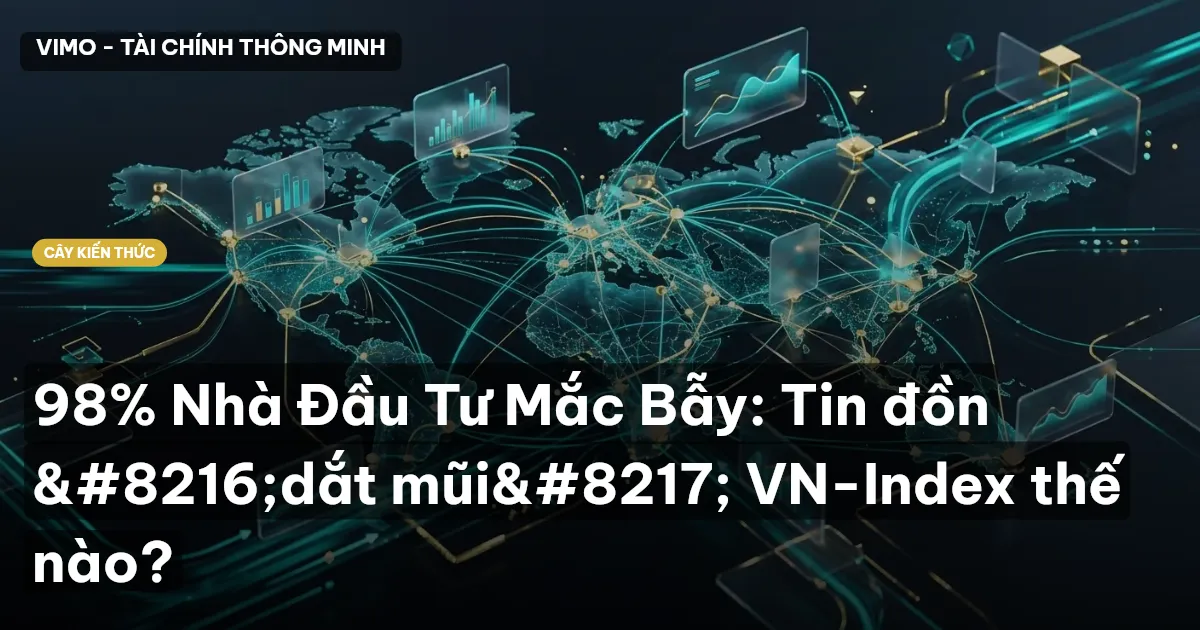 98% Nhà Đầu Tư Mắc Bẫy: Tin đồn ‘dắt mũi’ VN-Index thế nào?